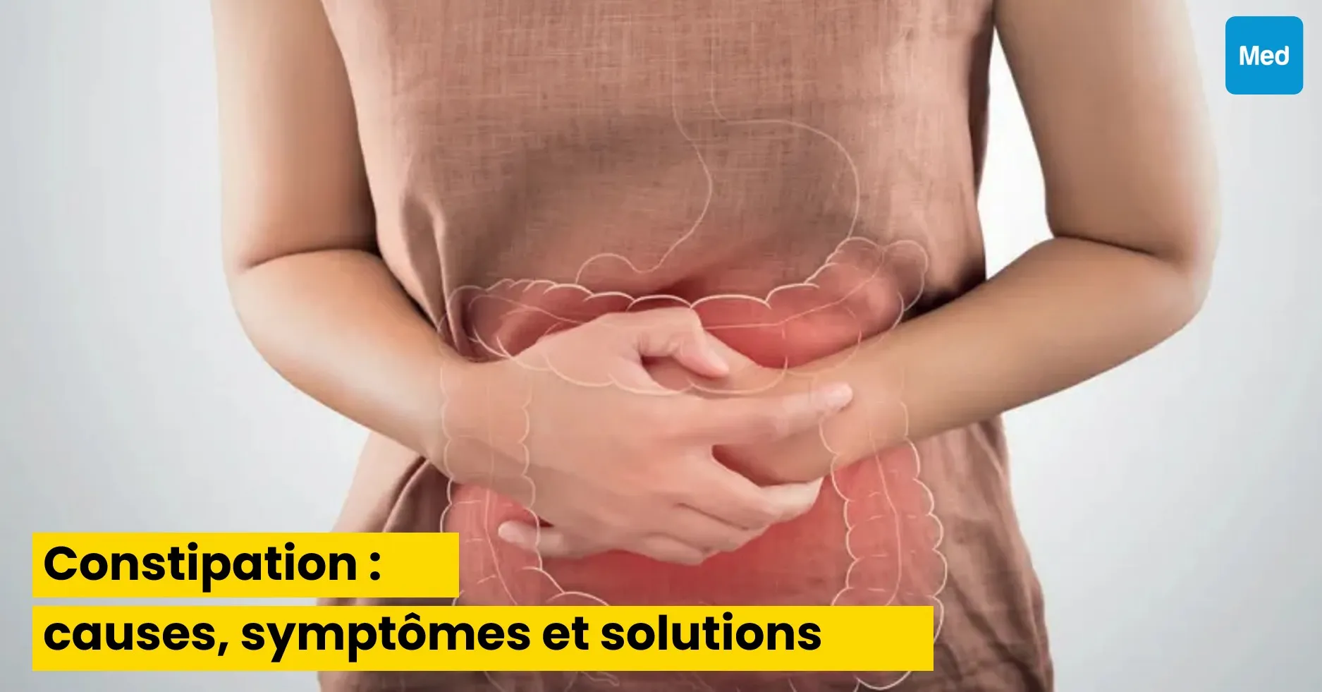 Constipation : causes, symptômes et solutions